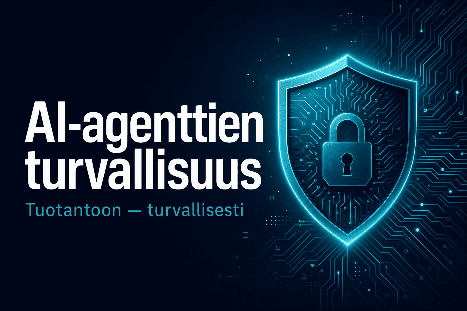 AI-agenttien turvallisuus tuotannossa